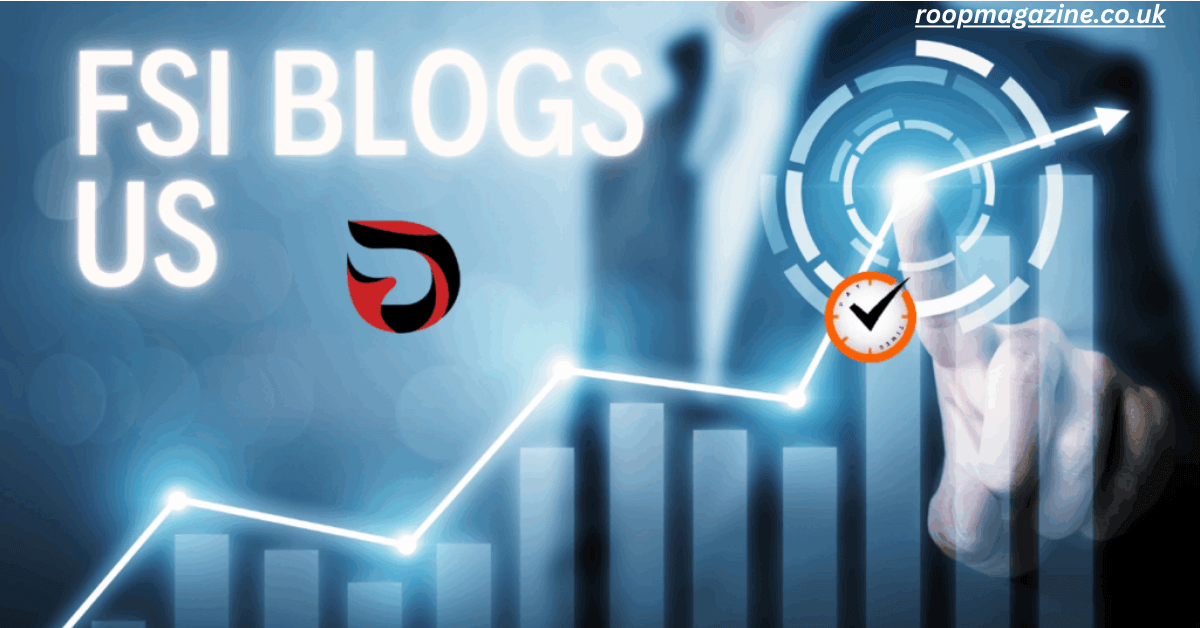 FSI Blogs US: The Ultimate Guide to Fintech, Finance, Policy & Innovation in 2025