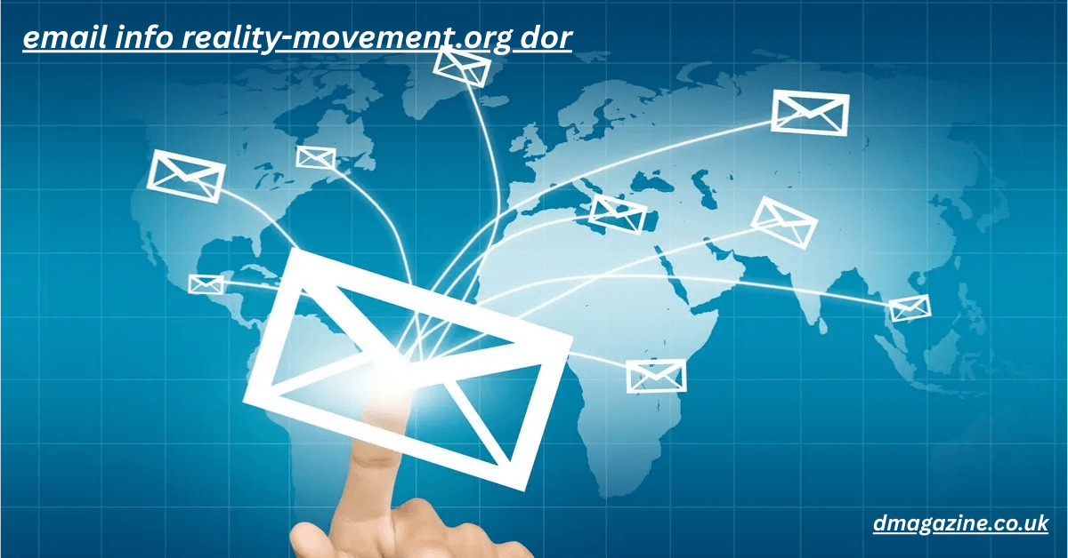 Email Info Reality-Movement.org Dor: Complete Guide to Connecting, Collaborating, and Engaging with the Reality Movement 2025
