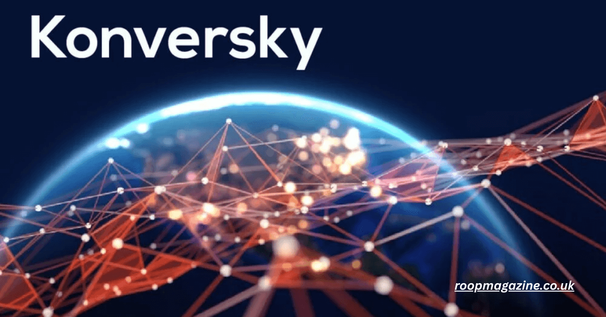 Konversky Explained: Meaning, Platform, Features, Benefits, and the Future of Digital Transformation 2025