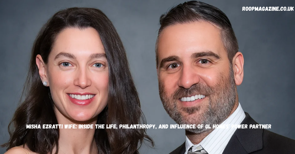 Misha Ezratti Wife: Inside the Life, Philanthropy, and Influence of GL Homes’ Power Partner in 2026