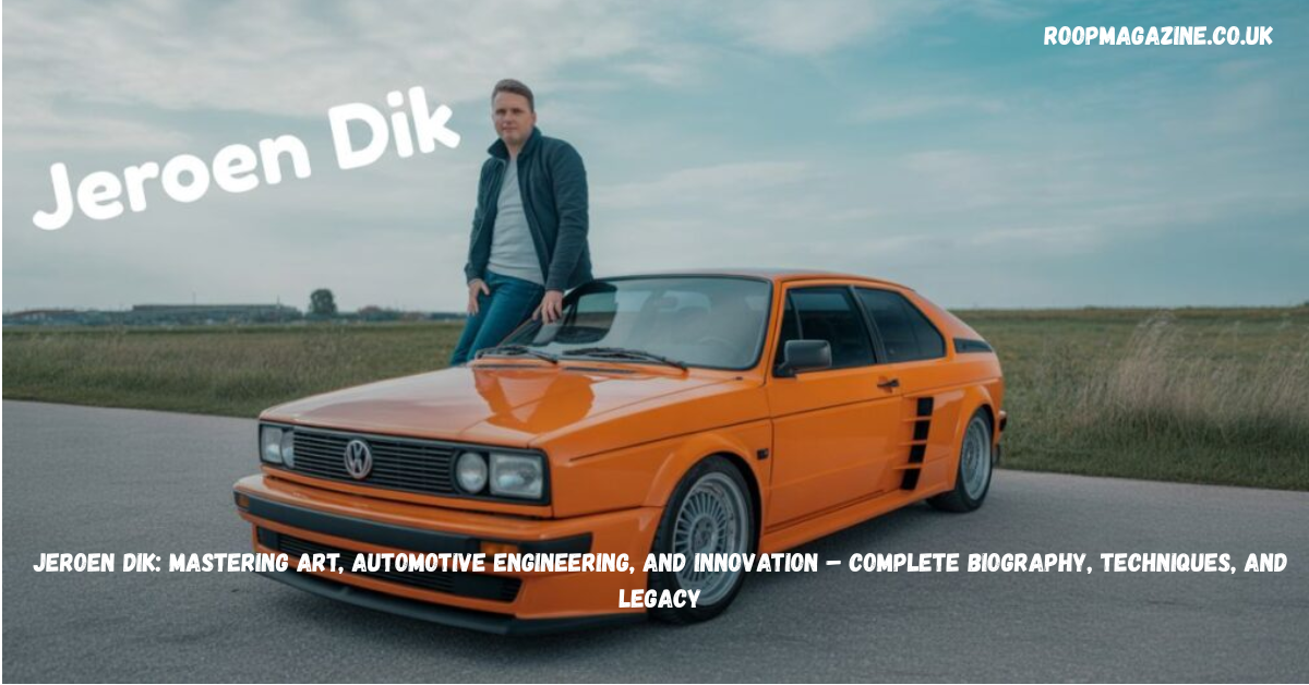 Jeroen Dik: Mastering Art, Automotive Engineering, and Innovation – Complete Biography, Techniques, and Legacy in 2026