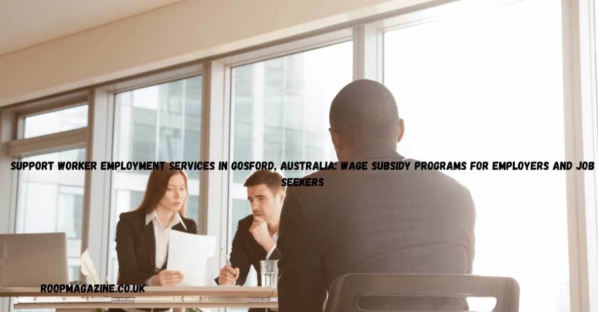 Support Worker Employment Services in Gosford, Australia: Wage Subsidy Programs for Employers and Job Seekers in 2026